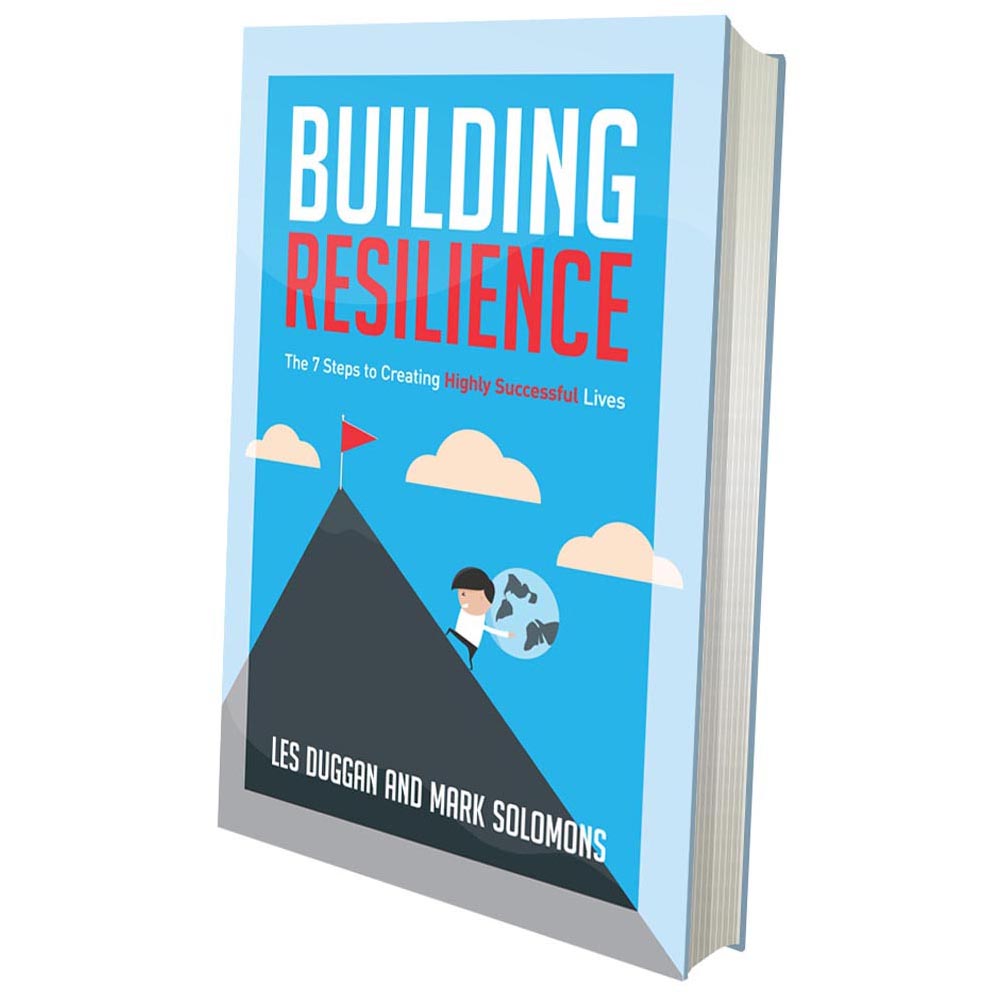 Building Resilience: The 7 Steps To Creating Highly Successful Lives