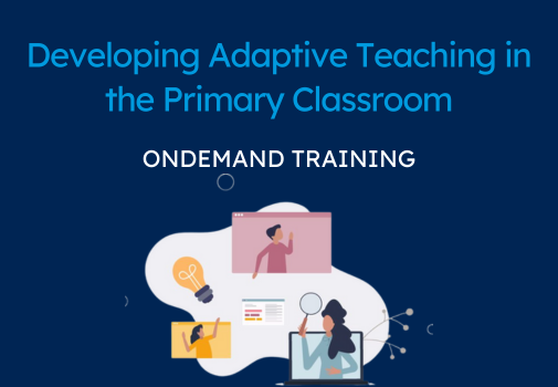 Developing Adaptive Teaching in the Primary Classroom (CPD Video: 1hr 50min)