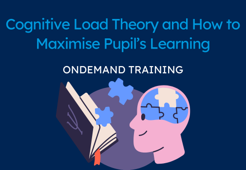 Cognitive Load Theory and How to Maximise Pupils' Learning (CPD Video: 23min)