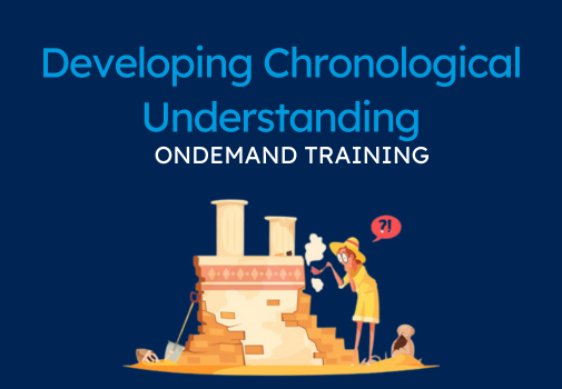 History-Developing Chronological Understanding (CPD Video: 2hr 10min)