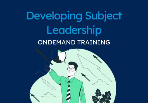 Developing Subject Leadership (CPD Video: 2hr 3min)