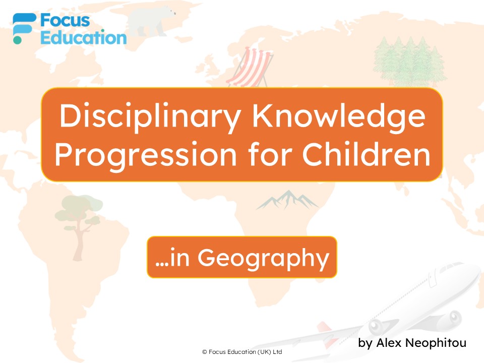 Disciplinary Knowledge Progression for Children in Geography