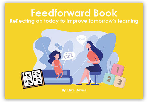 Feedforward Book: Reflecting on today to Improve Tomorrow's Learning