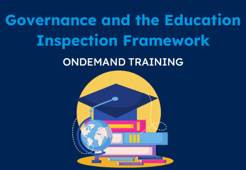 Governance and the Education Inspection Framework (Updated Summer 2024) (CPD Video: 50min)