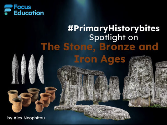 #PrimaryHistorybites: Spotlight on the Stone, Bronze & Iron Ages
