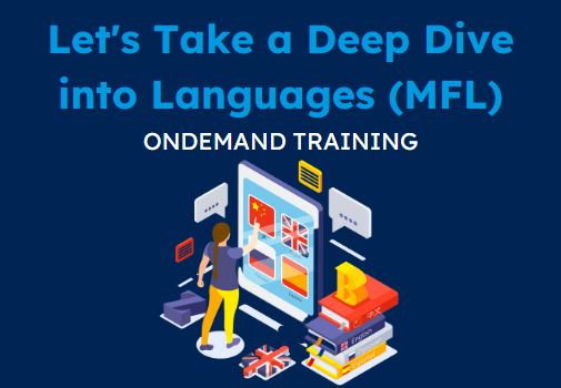 Let's Take a Deep Dive into Languages - MFL (CPD Video: 2hr 25min)