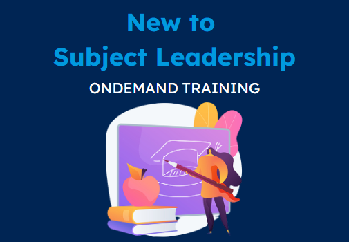 New to Subject Leadership (CPD Video: 2hr 25min)