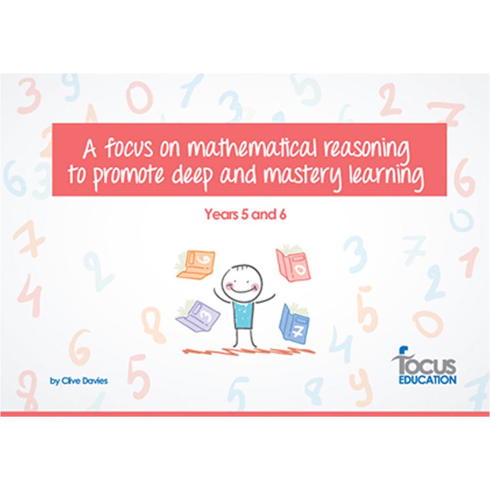 A Focus on Mathematical Reasoning to Promote Deep and Mastery Learning Years 5-6