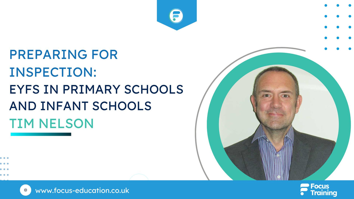 Preparing for Inspection - EYFS in Primary and Infant Schools (CPD Video: 26min)