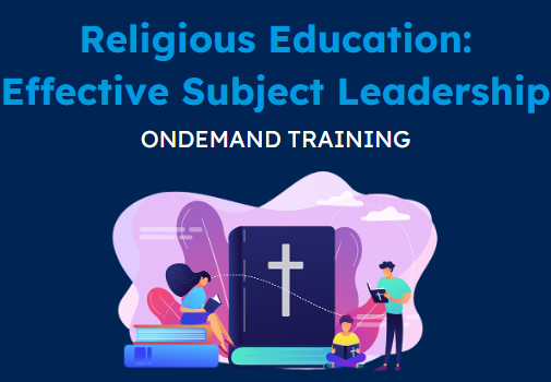 Religious Education: Effective Subject Leadership (CPD Video: 2hr 8min)