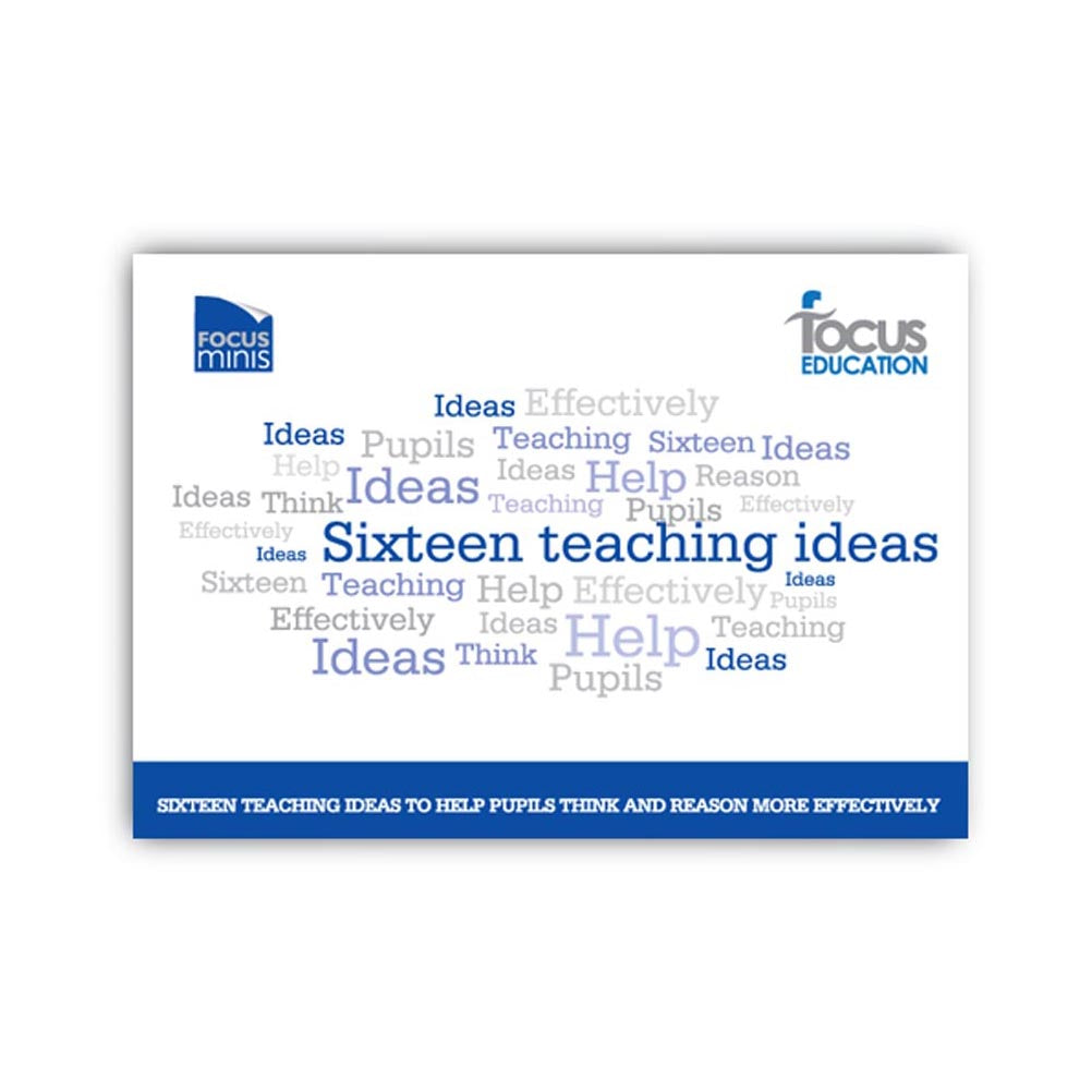 16 Teaching Ideas to Help Pupils Think and Reason More Effectively (Focus Mini)